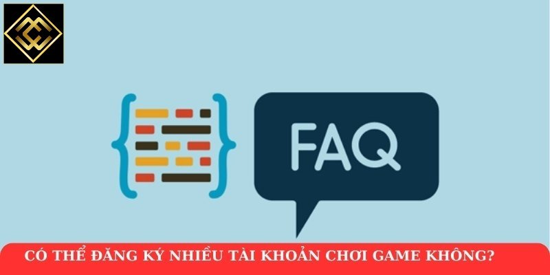 Có thể đăng ký nhiều tài khoản chơi game không?