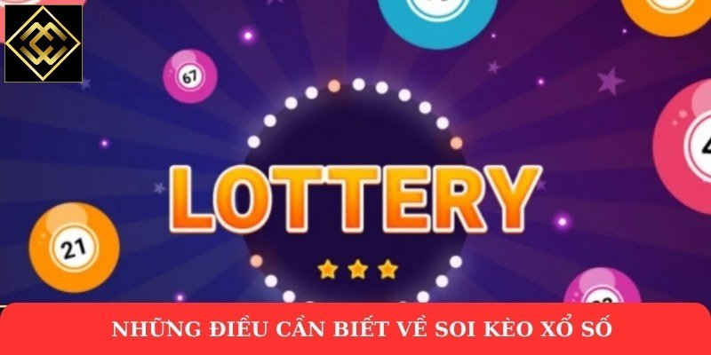 Những điều cần biết về soi kèo xổ số